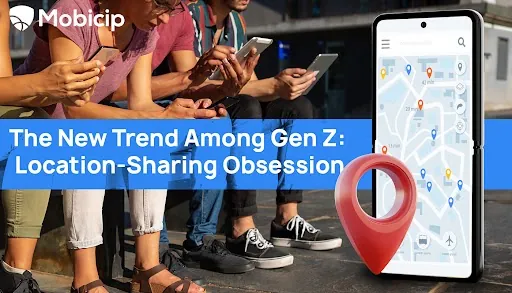 The New Trend Among Gen Z: Location-Sharing Obsession