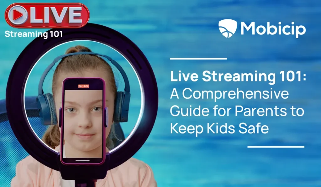 Live Streaming 101: A Comprehensive Guide for Parents to Keep Kids Safe